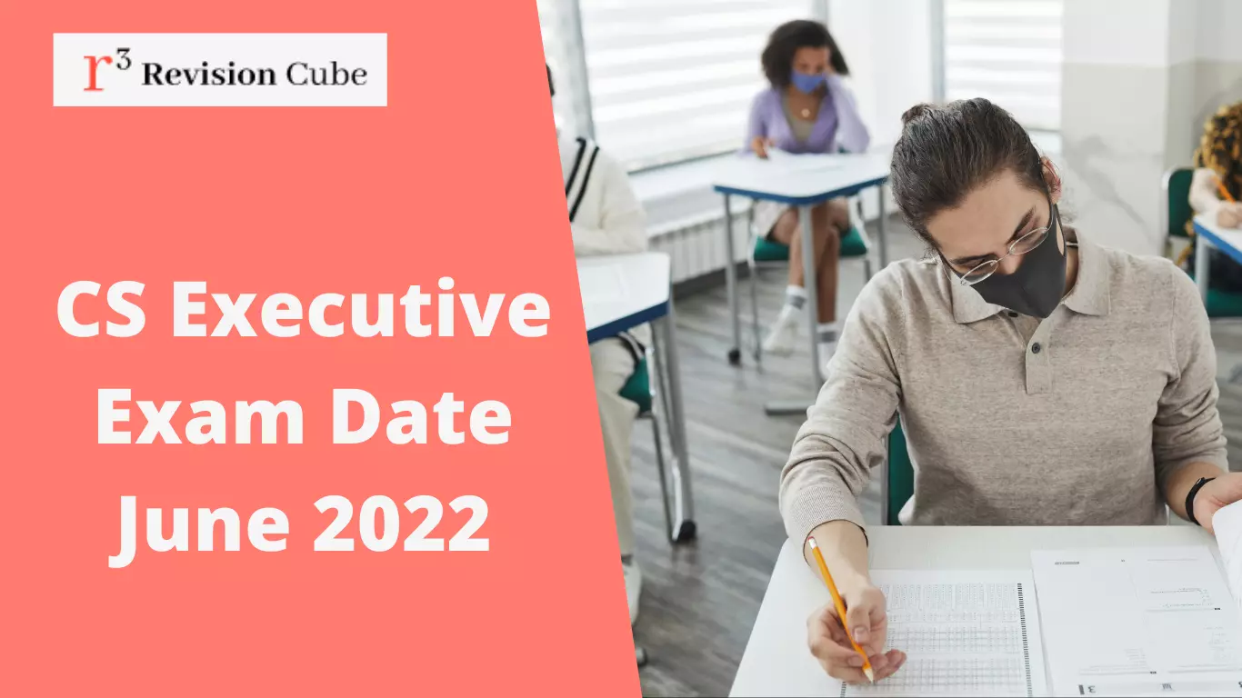 CS Executive Exam Date June 2022 