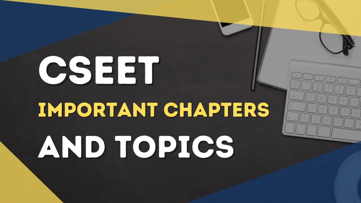 CSEET Exam 2022 : Important Chapters and Topics